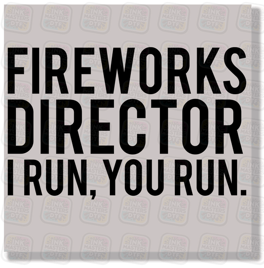 Fireworks Director I Run, You Run DTF Transfer - Ink Masters DTF