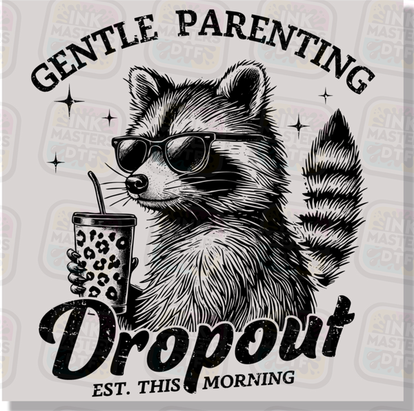 Gentle Parenting Dropout Funny Racoon DTF Transfer - Ink Masters DTF