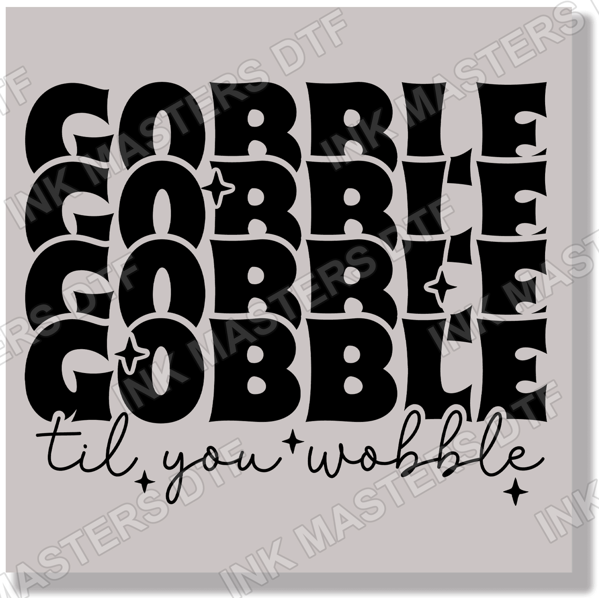 Gobble Till You Wobble DTF Transfer - Ink Masters DTF