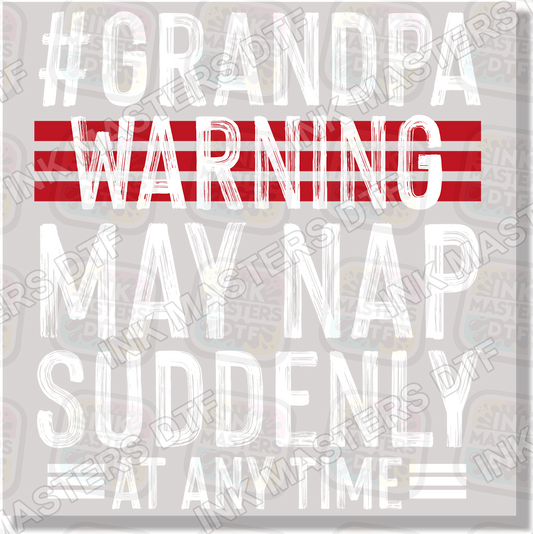 Grandpa Warning May Nap Suddenly DTF Transfer - Ink Masters DTF
