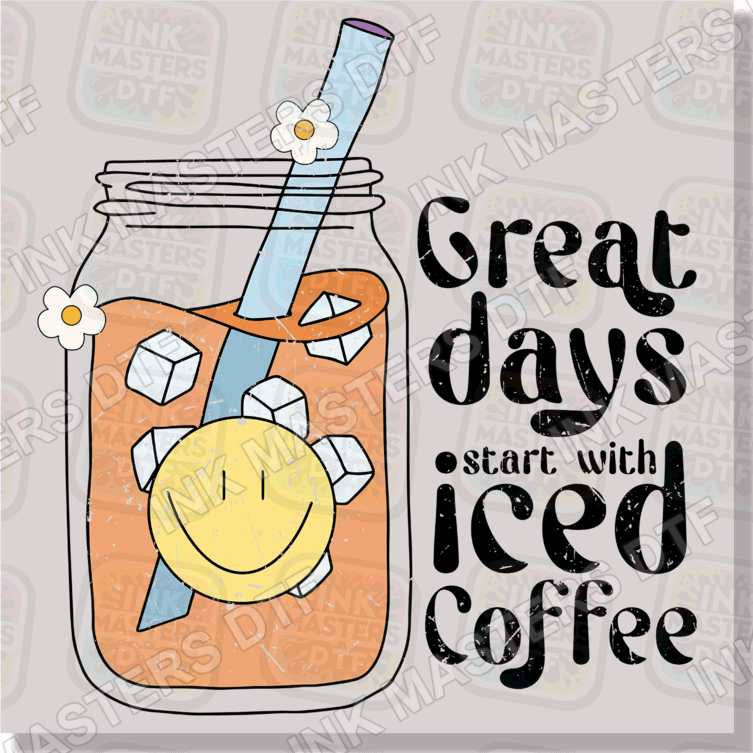 Great Days Start With Iced Coffee DTF Transfer - Ink Masters DTF