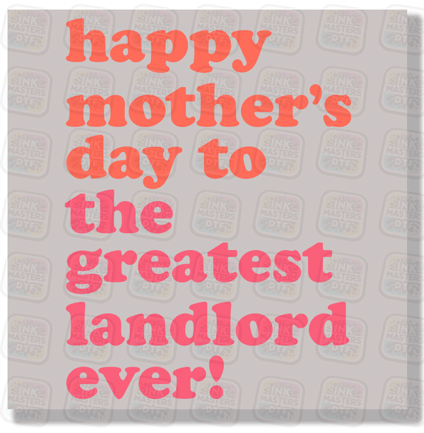 Happy Mother's Day To The Greatest Landlord Ever! DTF Transfer - Ink Masters DTF