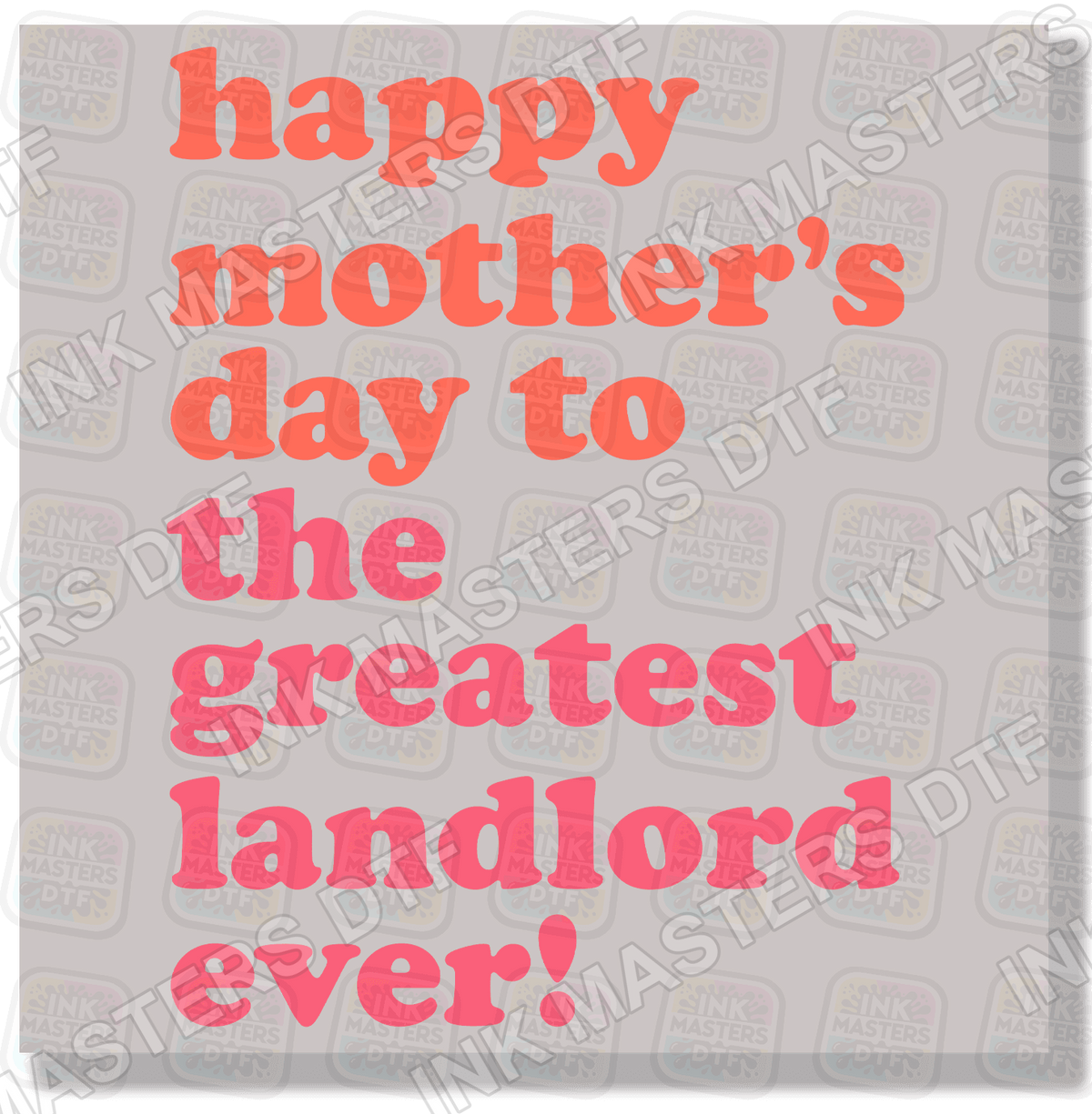 Happy Mother's Day To The Greatest Landlord Ever! DTF Transfer - Ink Masters DTF