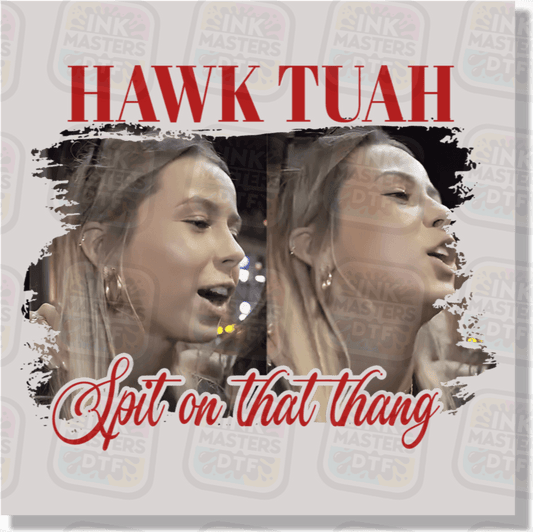 Hawk Tuah DTF Transfer - Ink Masters DTF