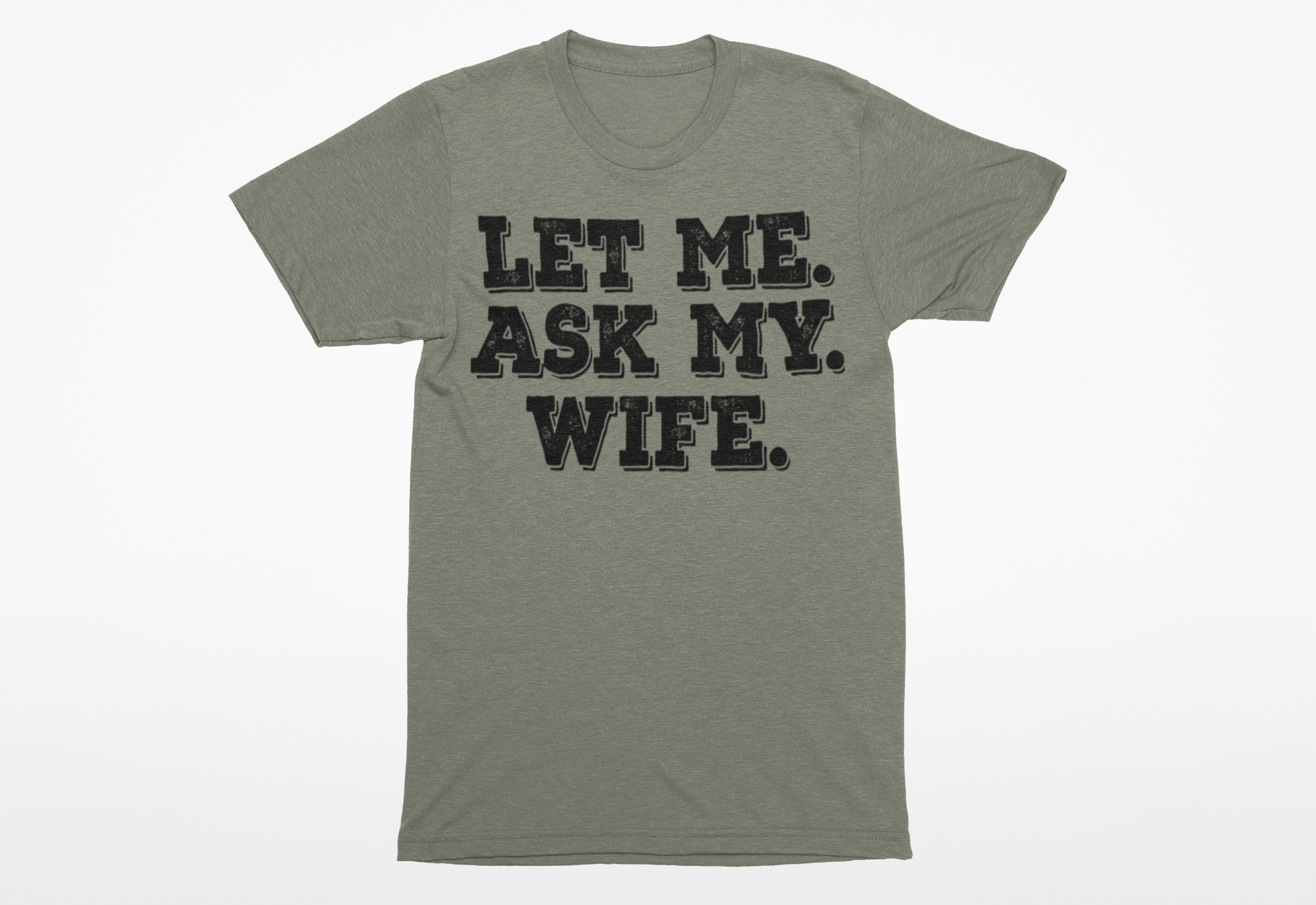 Let Me Ask My Wife T-Shirt - Funny Men's Graphic Tee - Humor Joke Shirt for Casual Wear - Ink Masters DTF