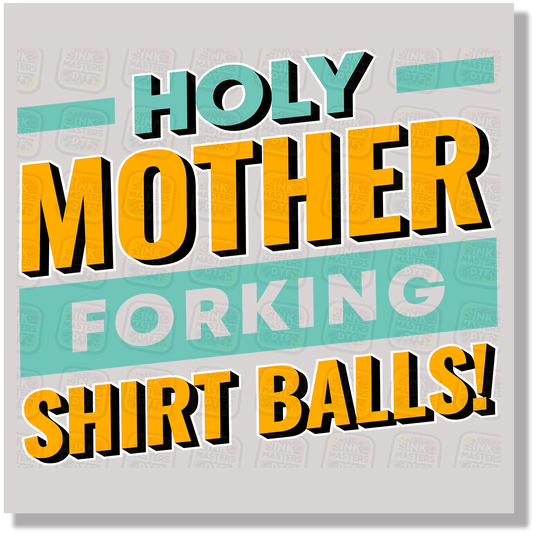 Holy Mother Forking Shirt Balls DTF Transfer - Ink Masters DTF