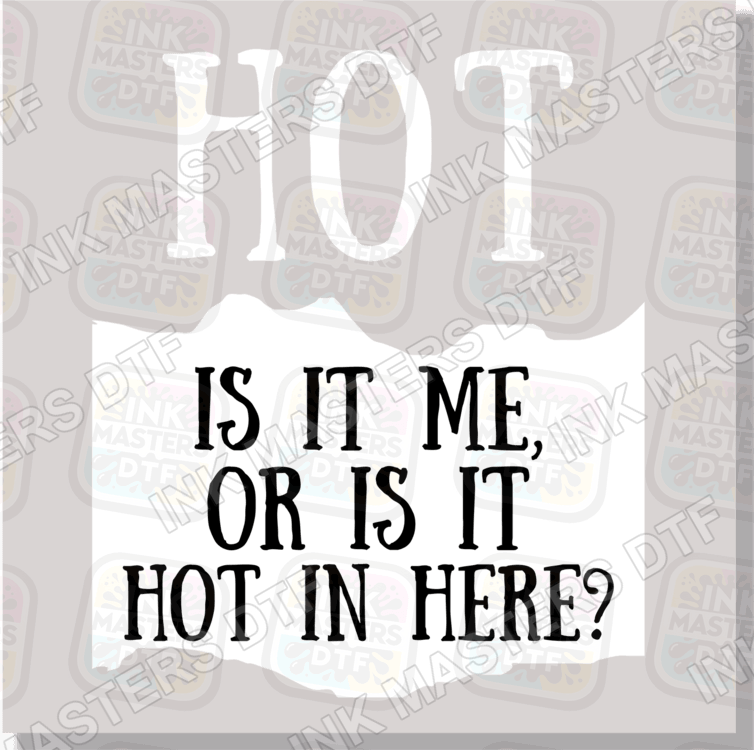Hot Is It Me Or Is It Hot In Here Taco Sauce DTF Transfer - Ink Masters DTF