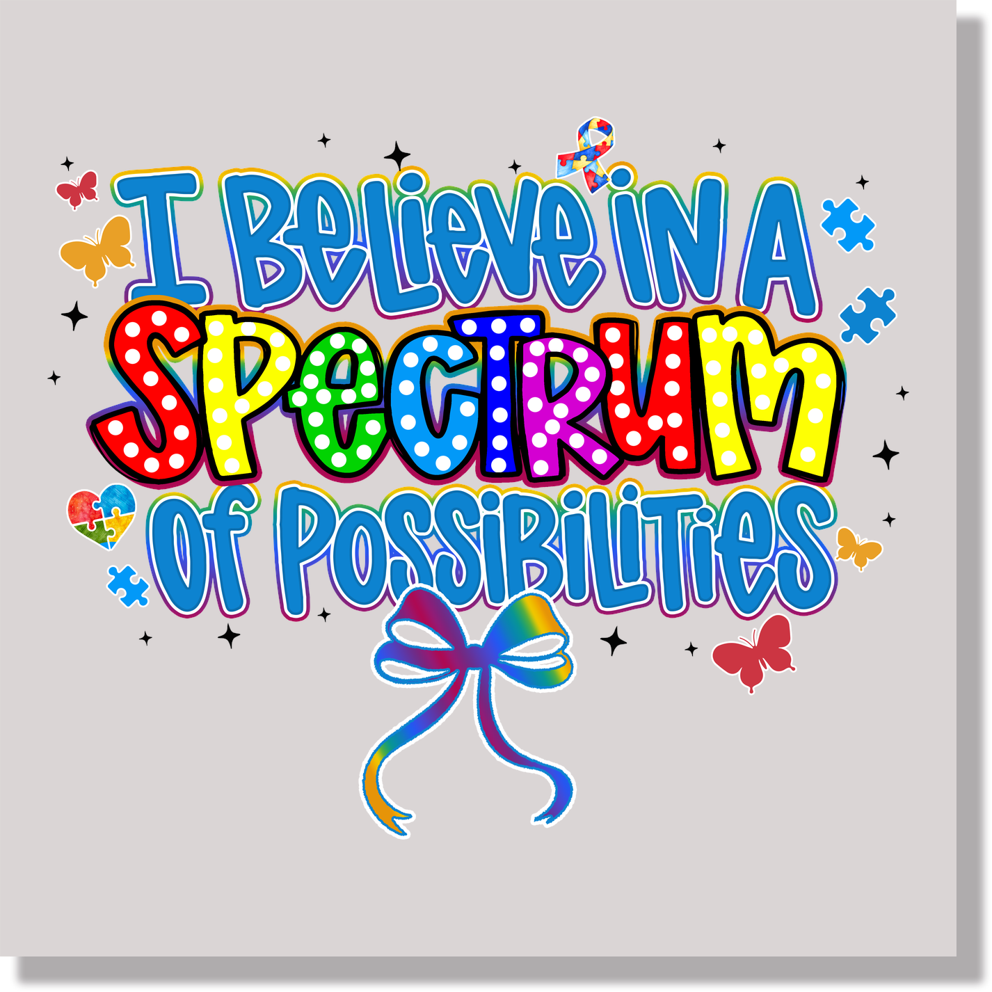 i believe in a spectrum of possibilities  DTF Transfer