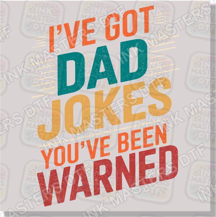I've Got Dad Jokes You've Been Warned DTF Transfer - Ink Masters DTF