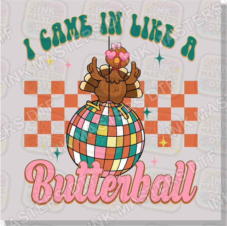 I Came In Like A Butterball DTF Transfer - Ink Masters DTF