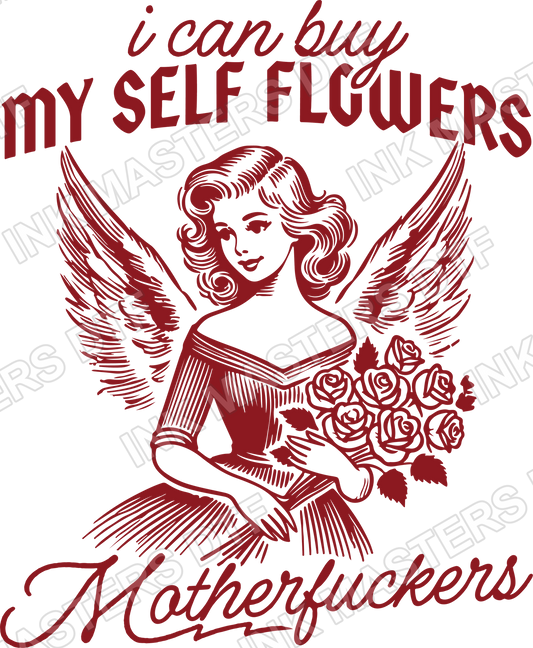 I Can Buy Myself Flowers DTF Transfer - Ink Masters DTF