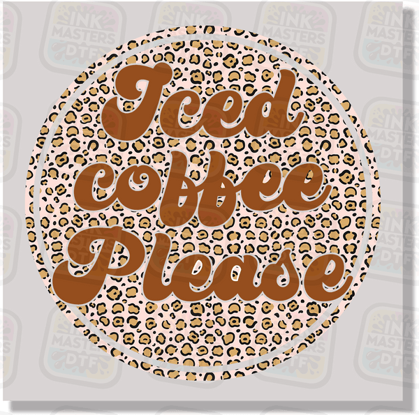 Iced Coffee Please DTF Transfer - Ink Masters DTF
