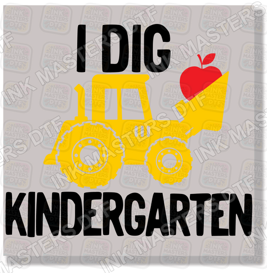 I Dig Kindergarten DTF Transfer - Ink Masters DTF
