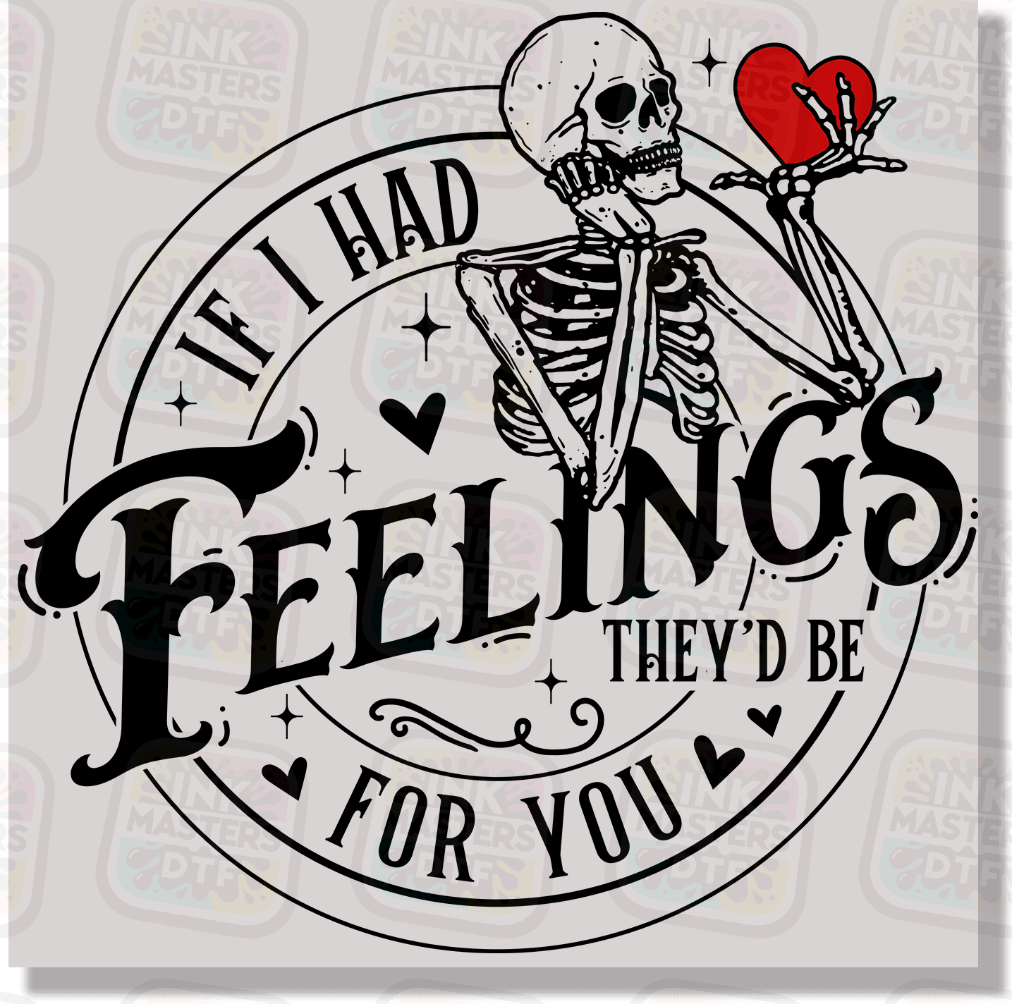 If I Had Feelings They'd Be For You DTF Transfer - Ink Masters DTF