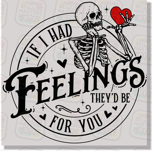 If I Had Feelings They'd Be For You DTF Transfer - Ink Masters DTF
