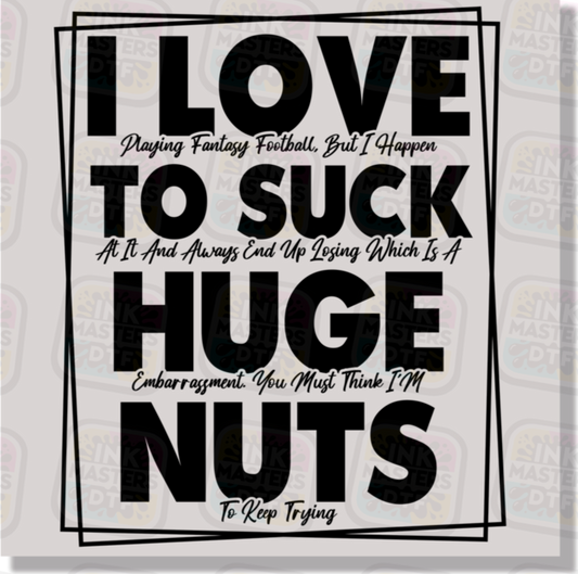 I Love To Suck Huge Nuts DTF Transfer