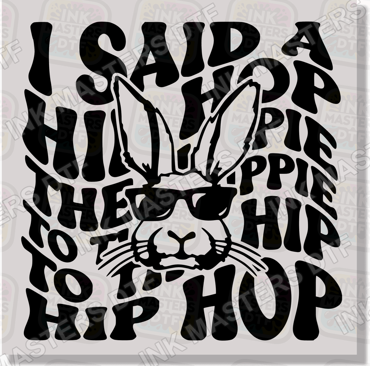 I Said A Hip Hop DTF Transfer - Ink Masters DTF