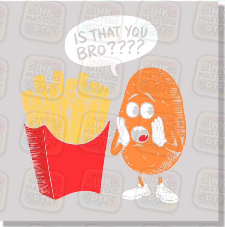 Is That You Bro? Funny Potato And Fries DTF Transfer - Ink Masters DTF