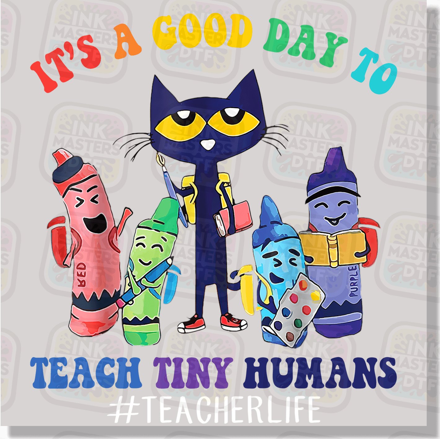 It's A Good Day To Teach Tiny Humans DTF Transfer - Ink Masters DTF