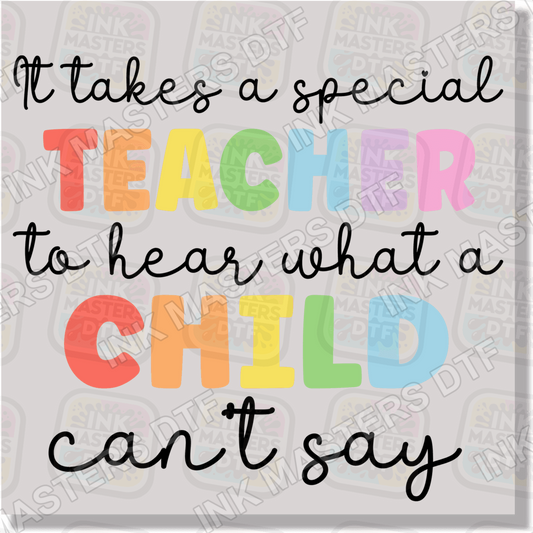 It Takes A Special Teacher To Hear What A Child Can't Say DTF Transfer - Ink Masters DTF