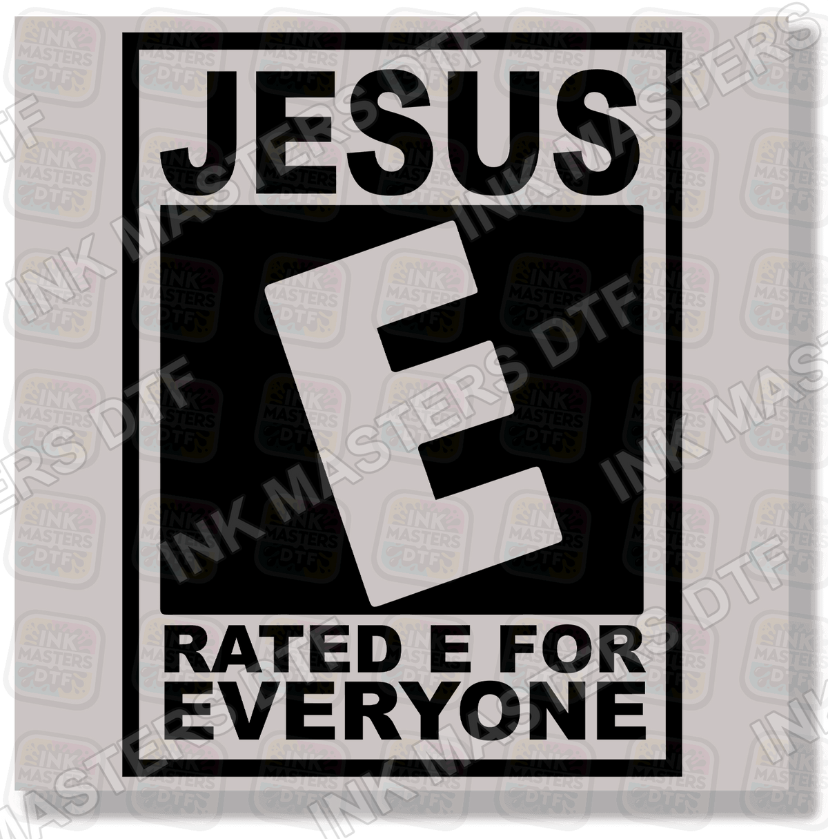 Jesus Rated E For Everyone DTF Transfer - Ink Masters DTF