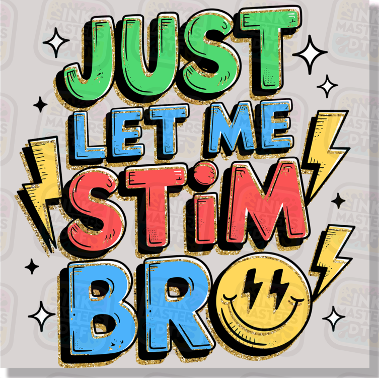 Just Let Me Stim Bro Smiley Face DTF Transfer