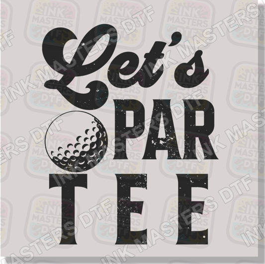 Let's Par Tee DTF Transfer - Ink Masters DTF