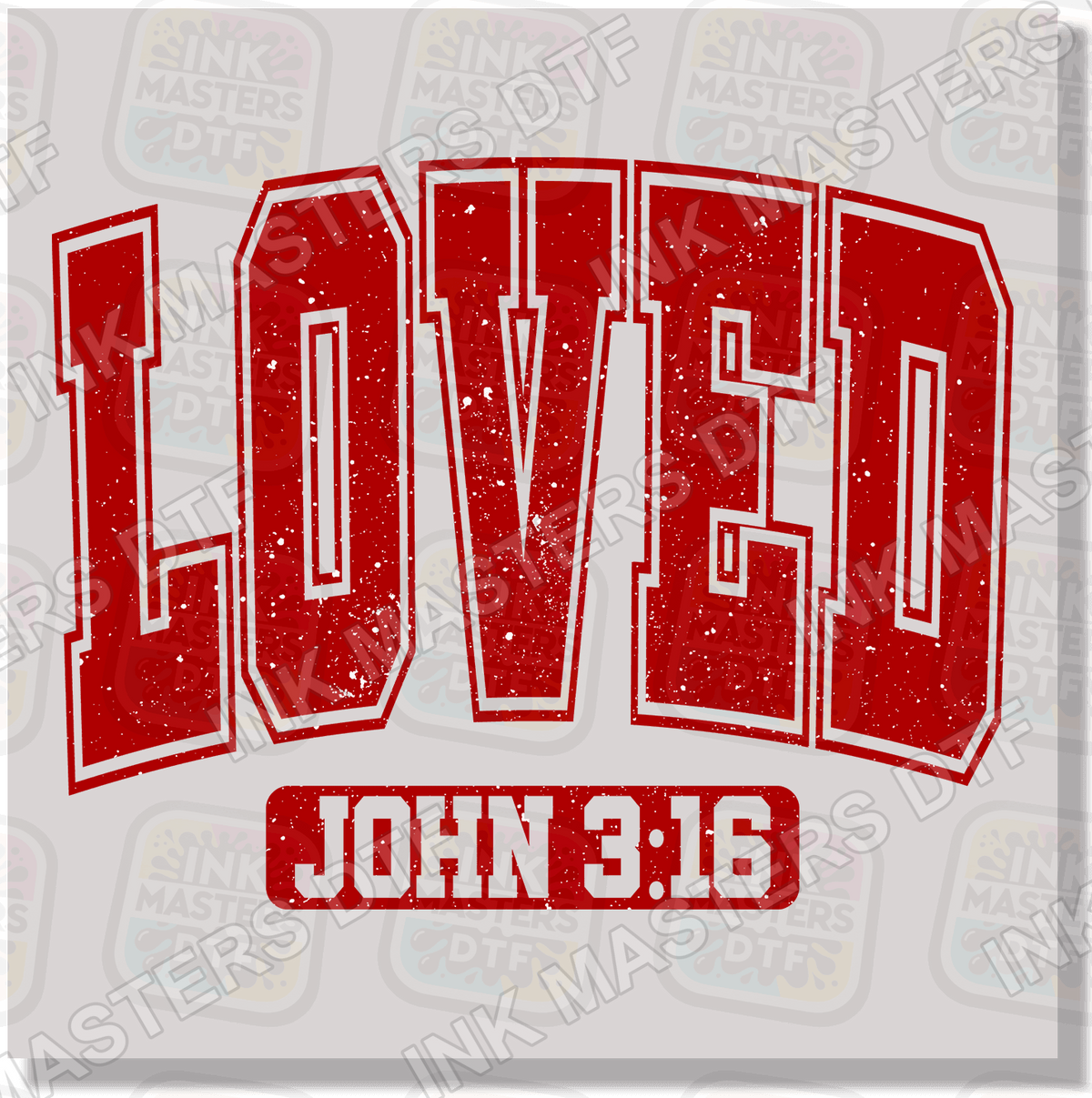 Loved John 3:16 DTF Transfer - Ink Masters DTF