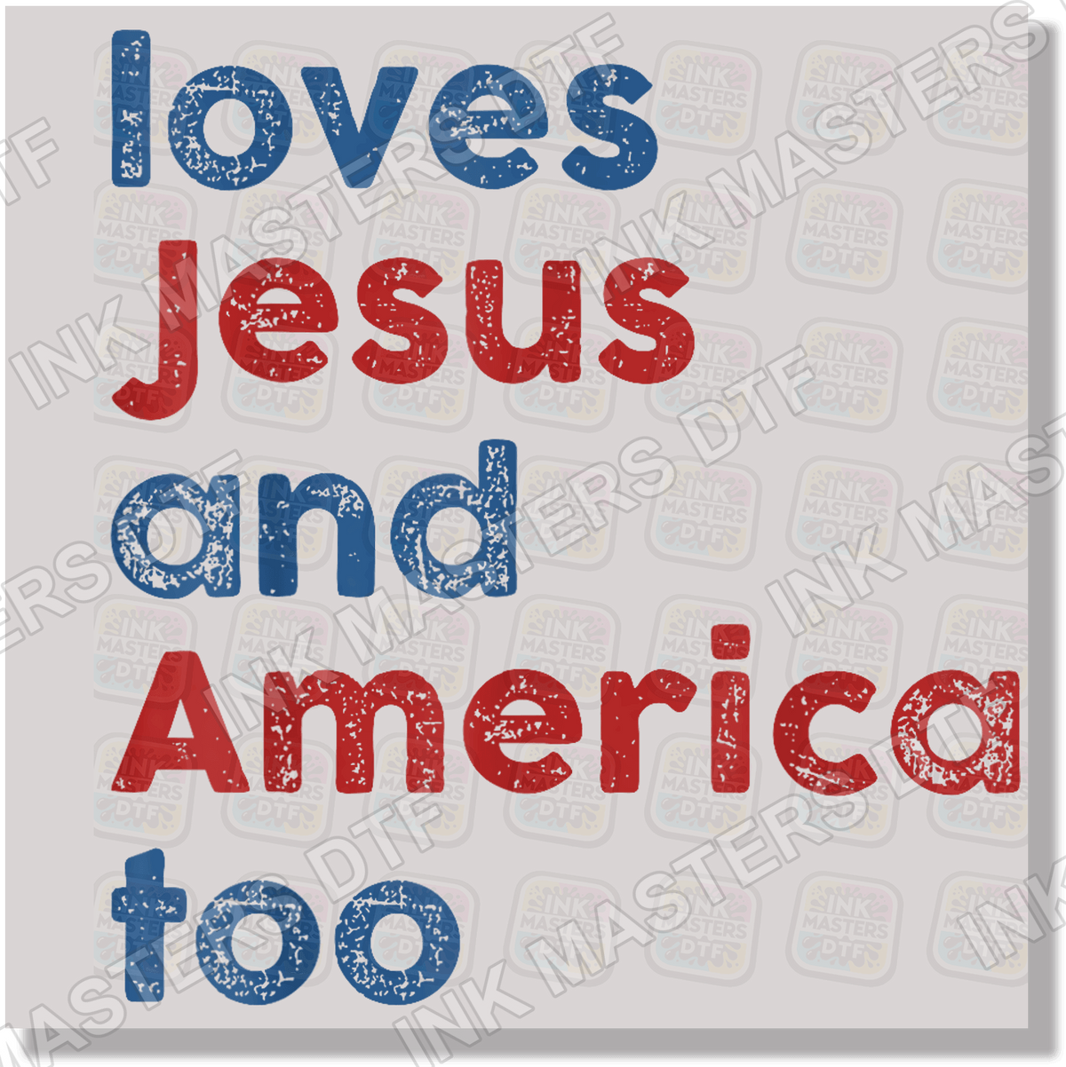Loves Jesus And America Too DTF Transfer - Ink Masters DTF