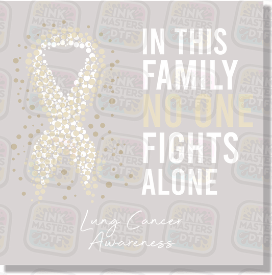 In This Family No One Fights Alone Lung Cancer DTF Transfer - Ink Masters DTF