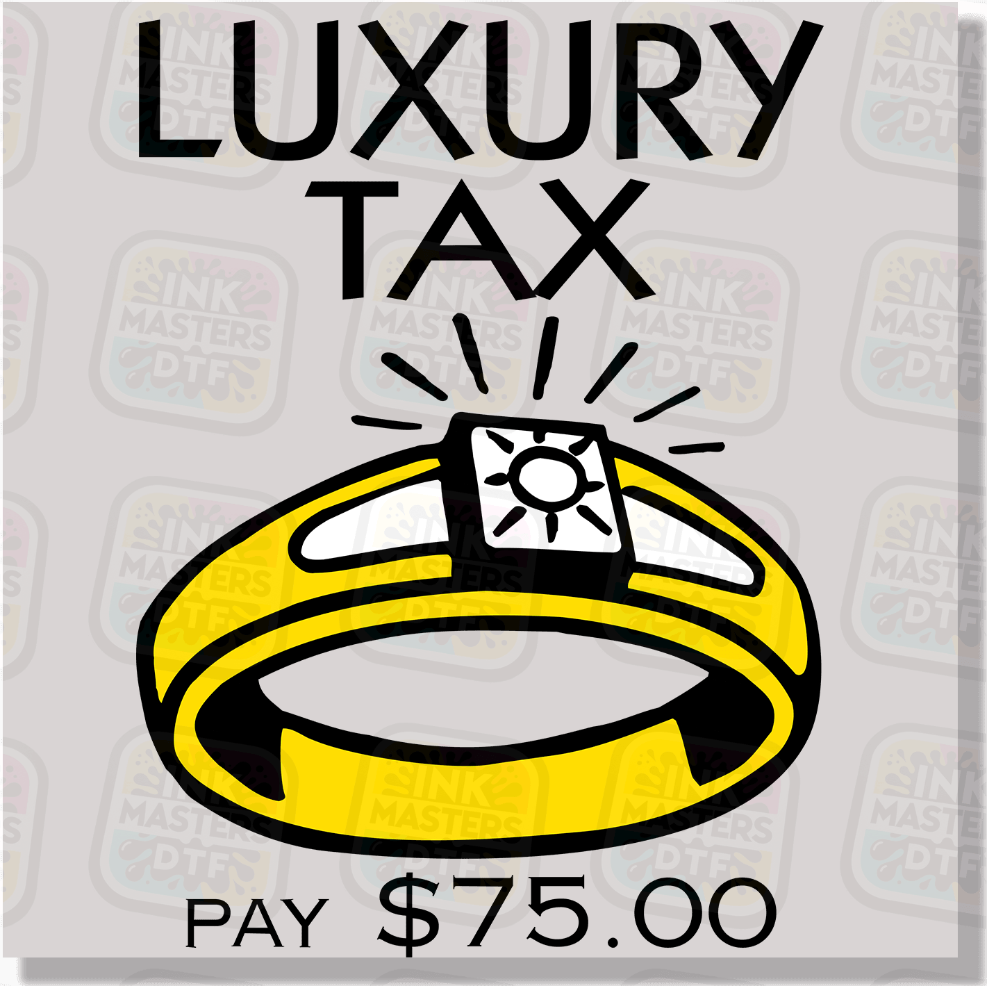 Luxury Tax DTF Transfer - Ink Masters DTF