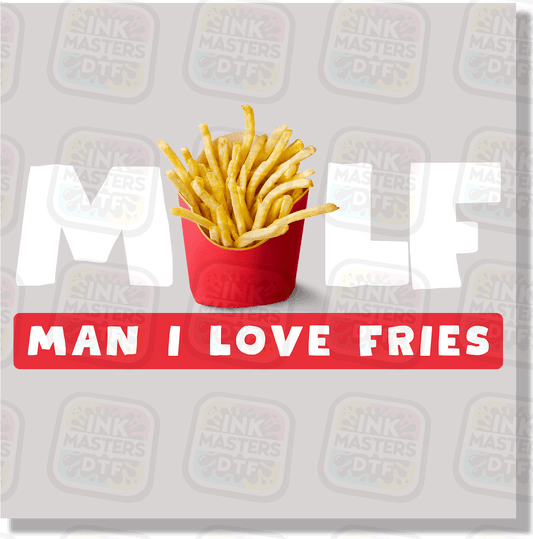 MILF Man I Love Fries DTF Transfer - Ink Masters DTF