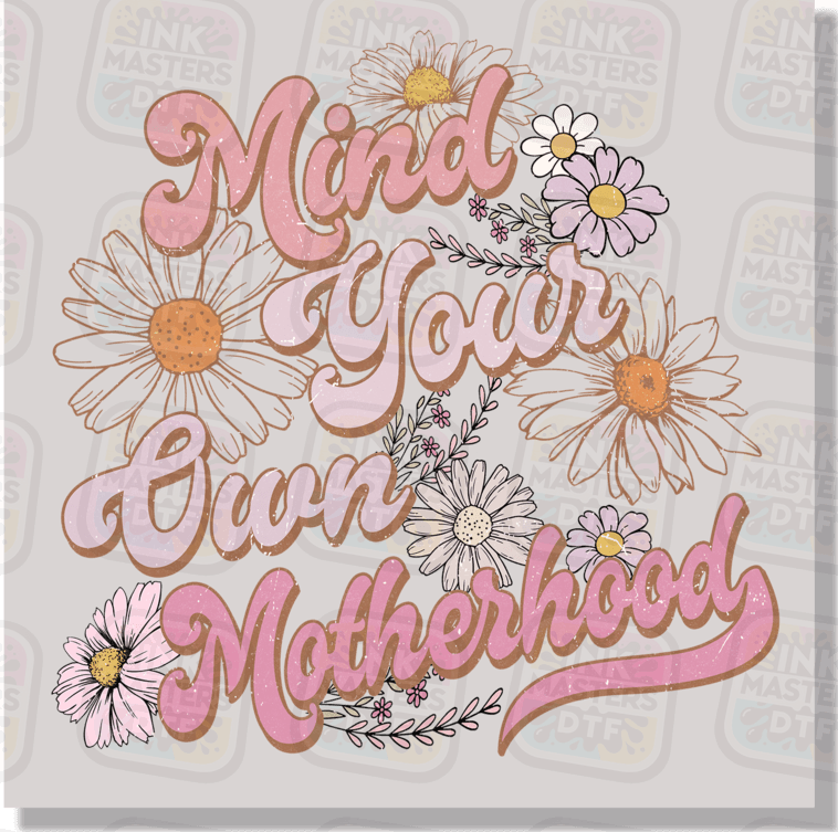 Mind Your Own Motherhood DTF Transfer - Ink Masters DTF