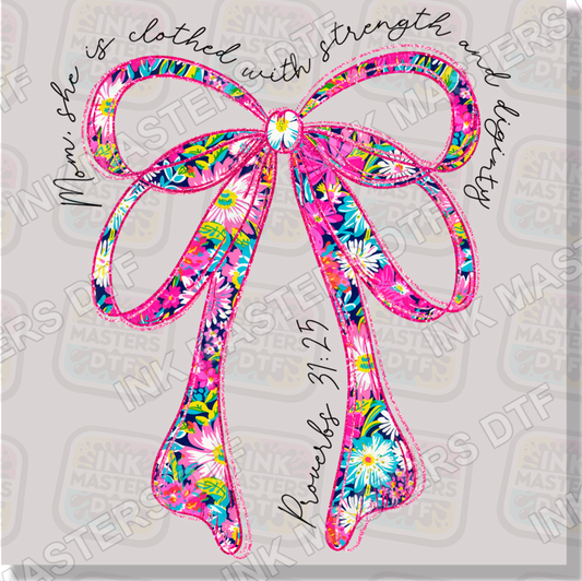 Mom She Is Clothed With Strength And Dignity Coquette Proverbs Floral Bow DTF Transfer - Ink Masters DTF