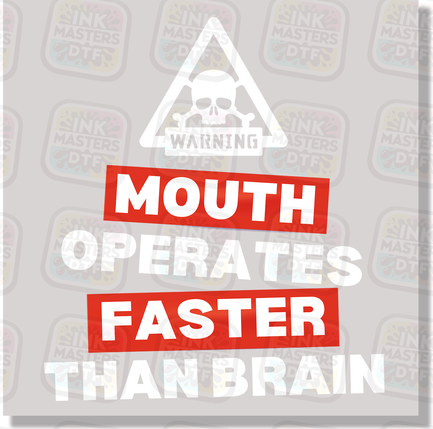 Warning Mouth Operates Faster Than Brain DTF Transfer - Ink Masters DTF