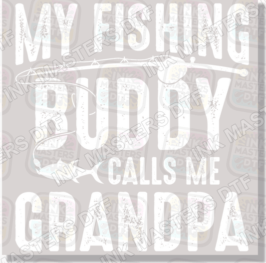 My Fishing Buddy Calls Me Grandpa DTF Transfer - Ink Masters DTF