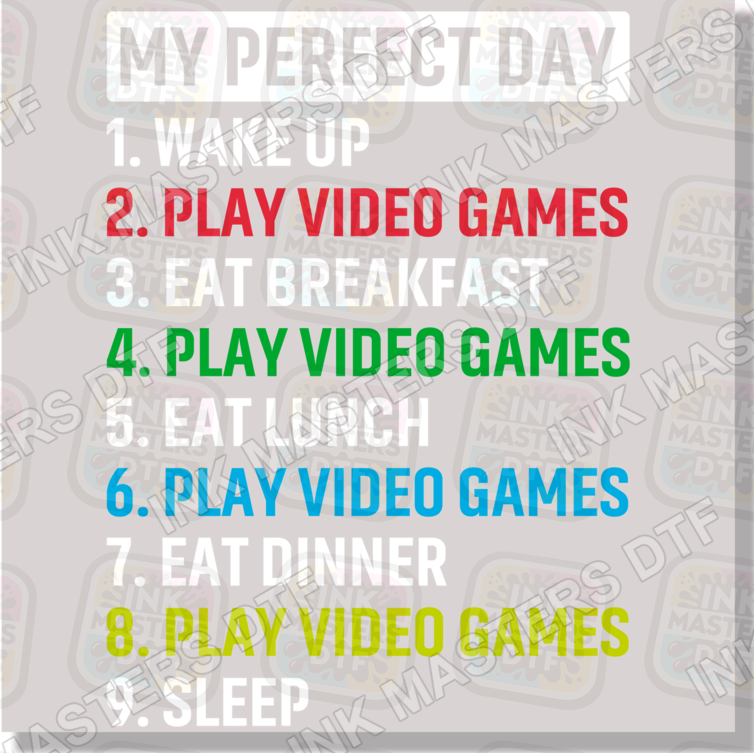My Perfect Gamer Day DTF Transfer - Ink Masters DTF