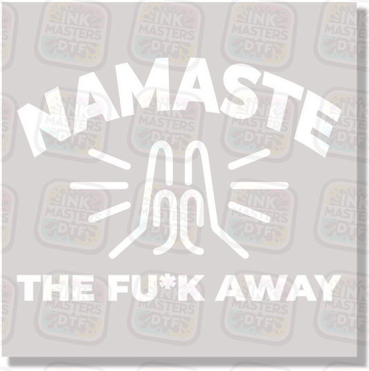 Namaste The Fuck Away DTF Transfer - Ink Masters DTF