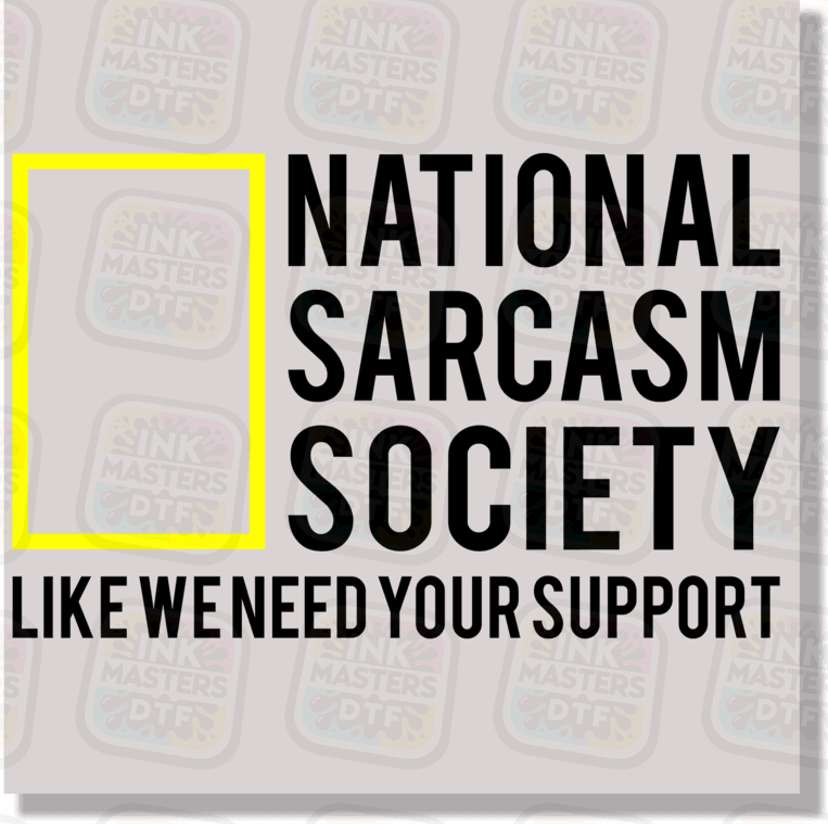 National Sarcasm Society DTF Transfer - Ink Masters DTF