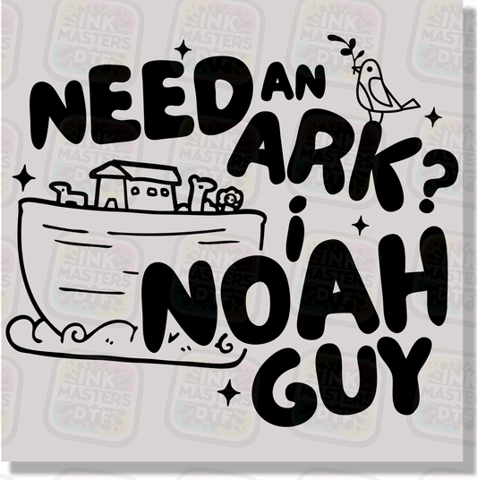 Need An Ark? I Noah Guy DTF Transfer - Ink Masters DTF