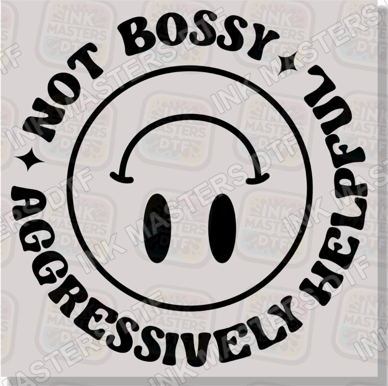 Not Bossy Aggressively Helpful DTF Transfer - Ink Masters DTF