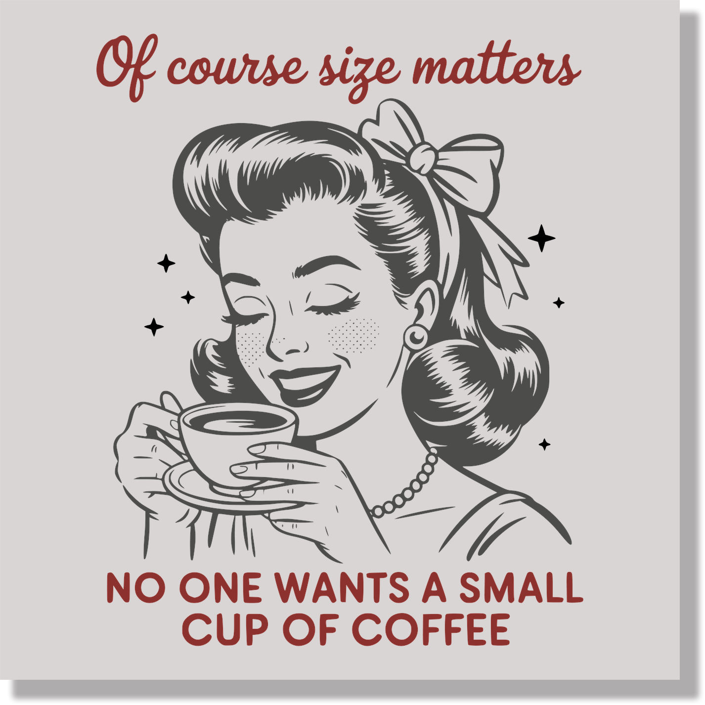 of course size matters no one wants a small cup of coffee funny DTF Transfer