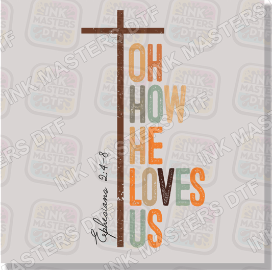 Oh How He Loves Us DTF Transfer - Ink Masters DTF