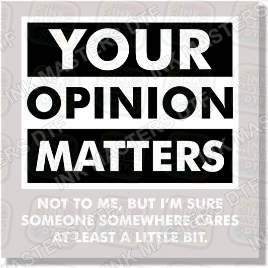 Your Opinion Matters Sarcasm DTF Transfer - Ink Masters DTF