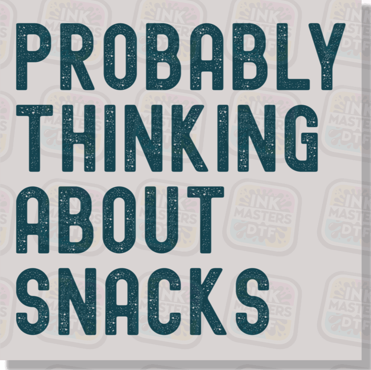 Probably Thinking About Snacks DTF Transfer - Ink Masters DTF