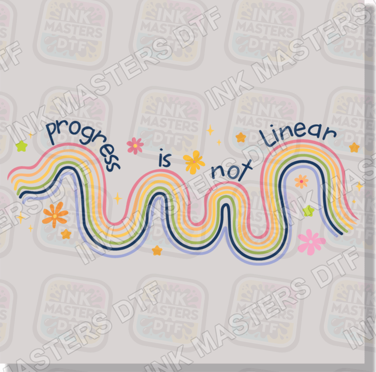 Progress Is Not Linear DTF Transfer - Ink Masters DTF