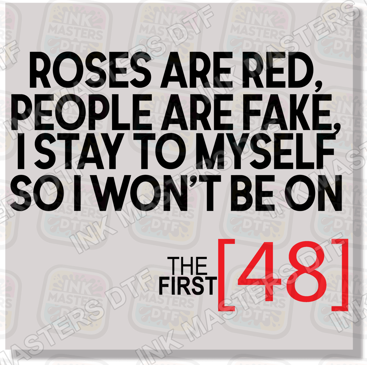 Roses Are Red First 48 DTF Transfer - Ink Masters DTF