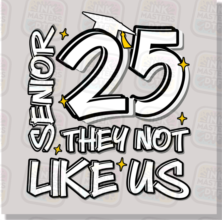 Senior 2025 They Not Like Us DTF Transfer - Ink Masters DTF