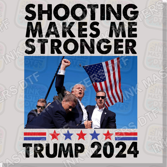 Trump President Shooting Makes Me Stronger DTF Transfer - Ink Masters DTF