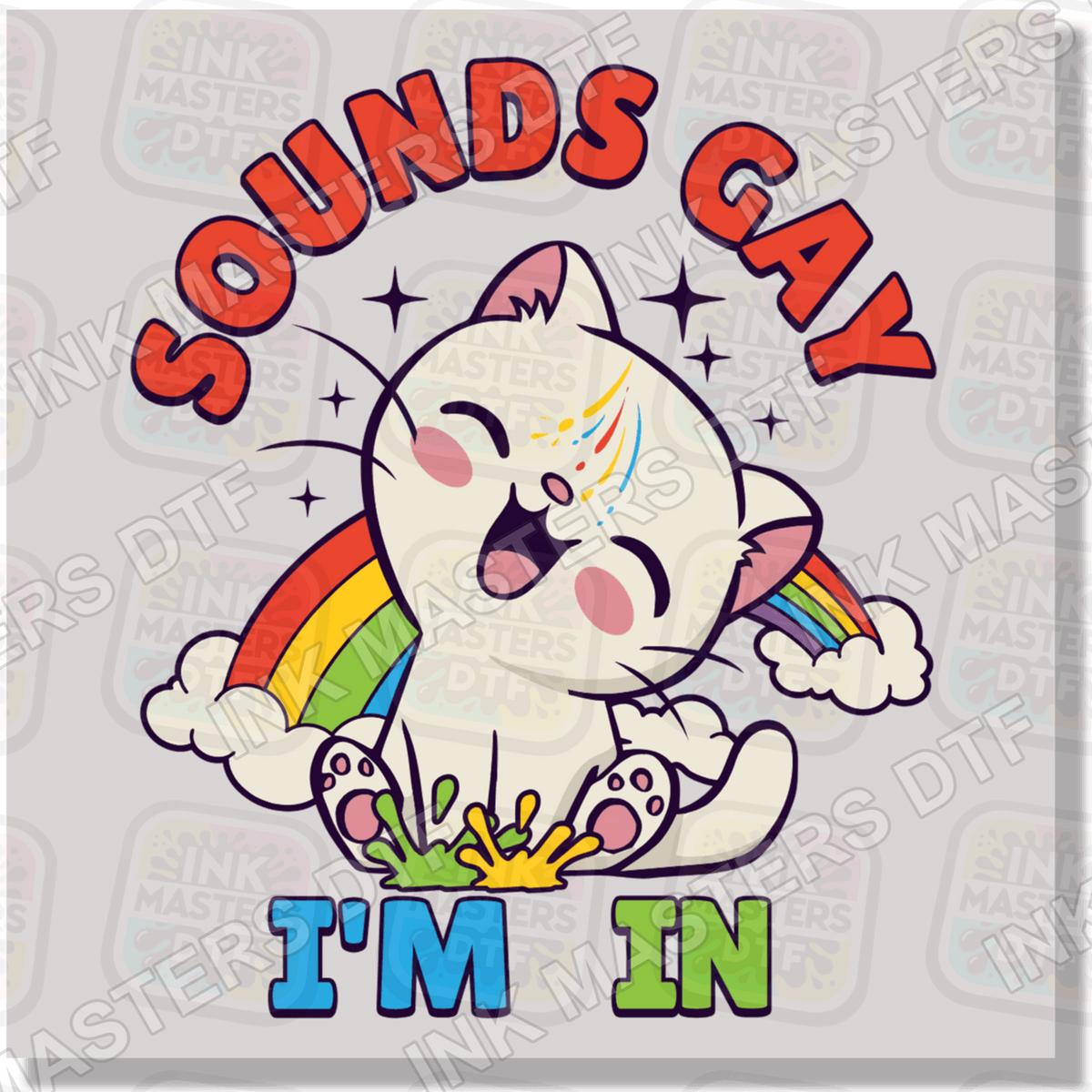Sounds Gay I'm In DTF Transfer - Ink Masters DTF